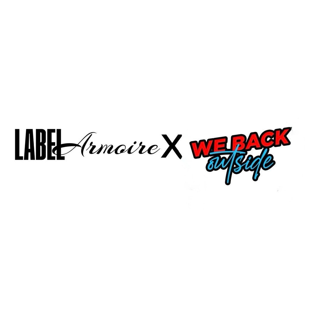 Label Armoire™ X We Back Outside